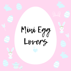 Mini Egg Lovers
